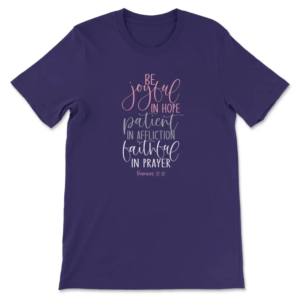 Be joyful in hope patient in affliction faithful in prayer shirt Christian t-shirts Team Purple / S