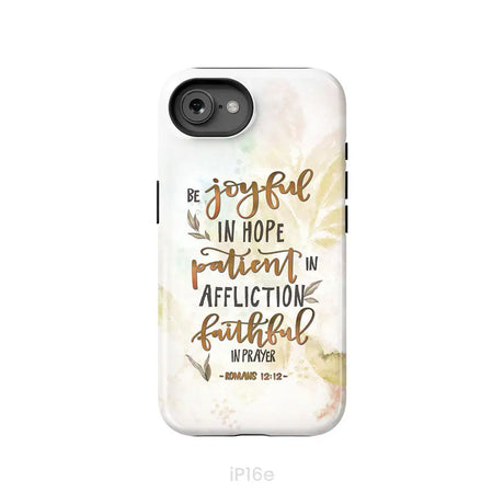 Be joyful in hope patient in affliction romans 12:12 phone case Christian phone cases