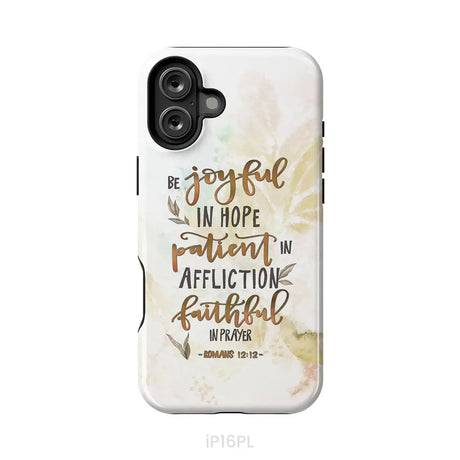 Be joyful in hope patient in affliction romans 12:12 phone case Christian phone cases iPhone 16 Plus / Tough Case