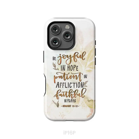 Be joyful in hope patient in affliction romans 12:12 phone case Christian phone cases iPhone 16 Pro / Tough Case