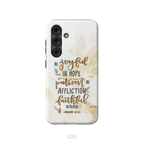 Be joyful in hope patient in affliction romans 12:12 phone case Christian phone cases Samsung Galaxy S25 / Tough Case