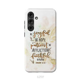 Be joyful in hope patient in affliction romans 12:12 phone case Christian phone cases Samsung Galaxy S25 Plus / Tough