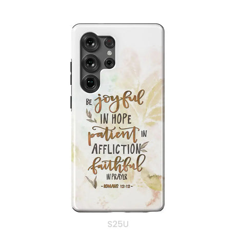 Be joyful in hope patient in affliction romans 12:12 phone case Christian phone cases Samsung Galaxy S25 Ultra / Tough