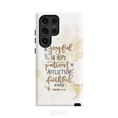 Be joyful in hope patient affliction romans 12:12 phone case Christian cases Samsung Galaxy S24 Ultra / Tough