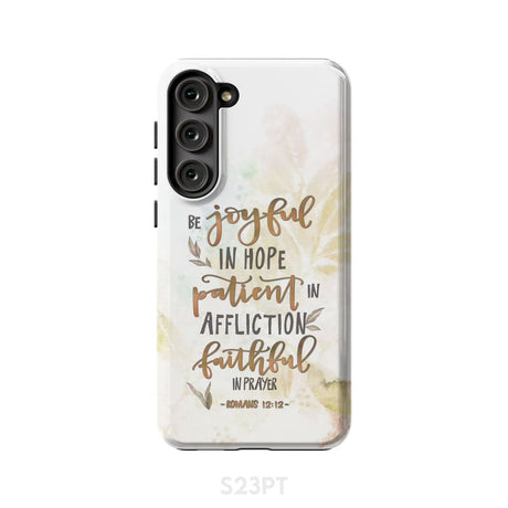 Be joyful in hope patient affliction romans 12:12 phone case Christian cases Samsung Galaxy S23 Plus / Tough
