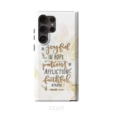 Be joyful in hope patient affliction romans 12:12 phone case Christian cases Samsung Galaxy S23 Ultra / Tough