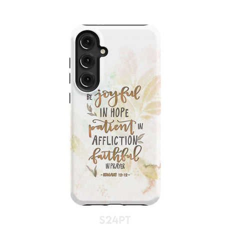 Be joyful in hope patient affliction romans 12:12 phone case Christian cases Samsung Galaxy S24 Plus / Tough