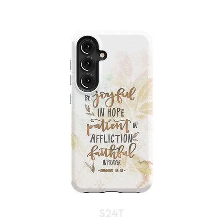 Be joyful in hope patient affliction romans 12:12 phone case Christian cases Samsung Galaxy S24 / Tough