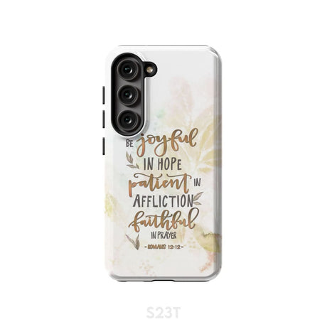 Be joyful in hope patient affliction romans 12:12 phone case Christian cases Samsung Galaxy S23 (Not for FE) / Tough