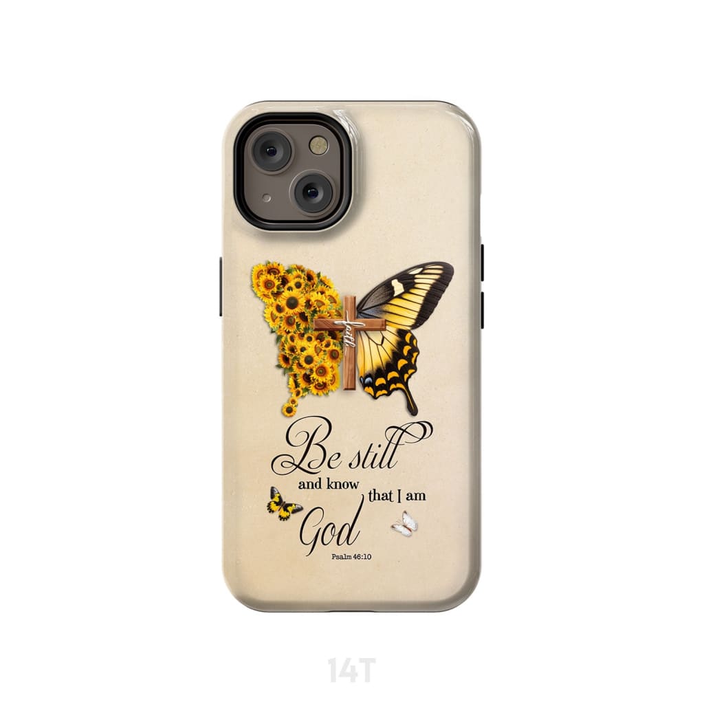 Be Still and Know Psalm 46:10 Faith Cross Butterfly Phone Case iPhone 14 / Tough