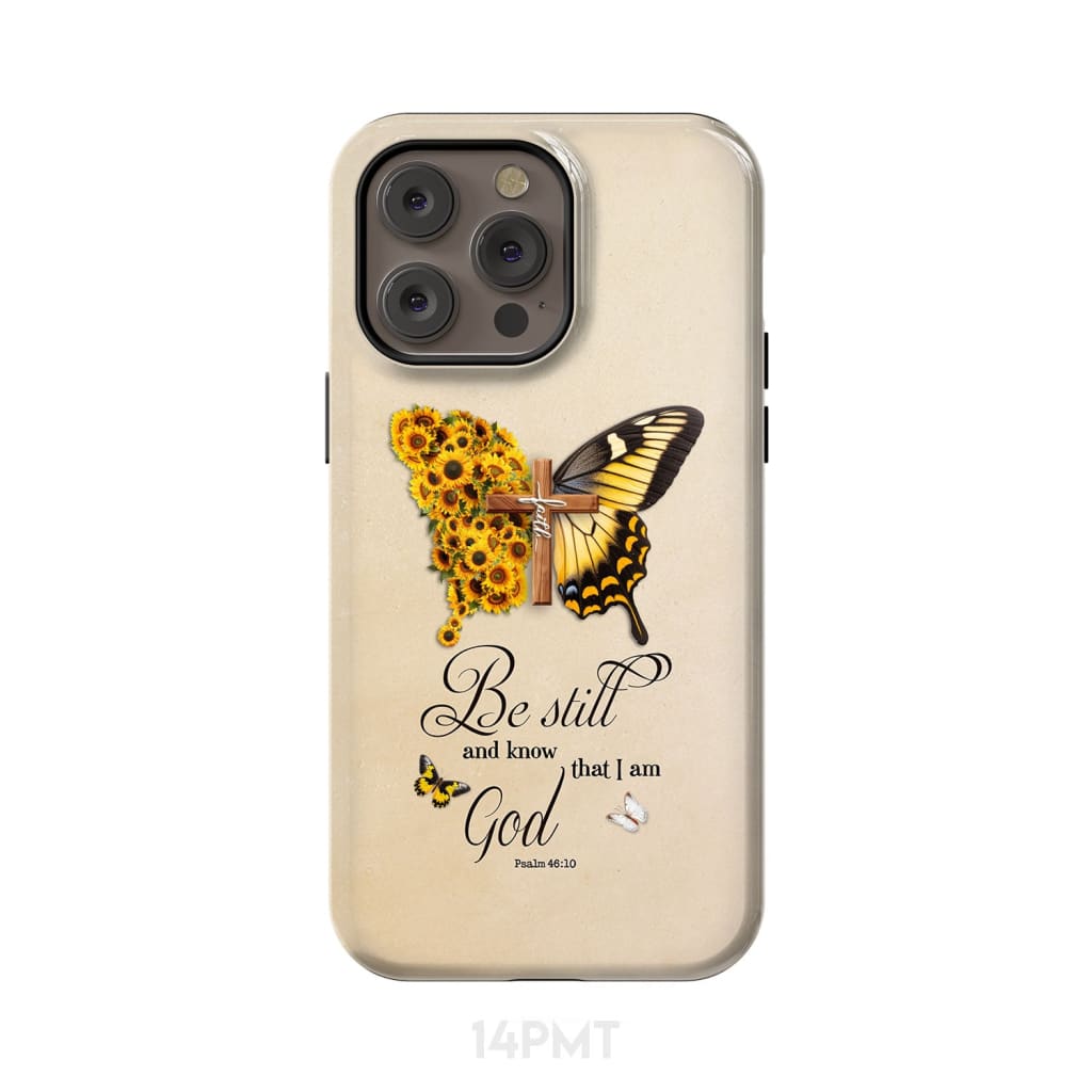 Be Still and Know Psalm 46:10 Faith Cross Butterfly Phone Case iPhone 14 Pro Max / Tough