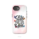 Be Still And Know That I Am God Butterflies Phone Case iPhone 16e / Tough Case