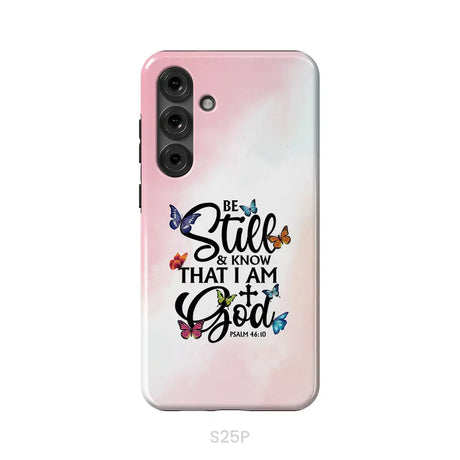Be Still And Know That I Am God Butterflies Phone Case Samsung Galaxy S25 Plus / Tough Case