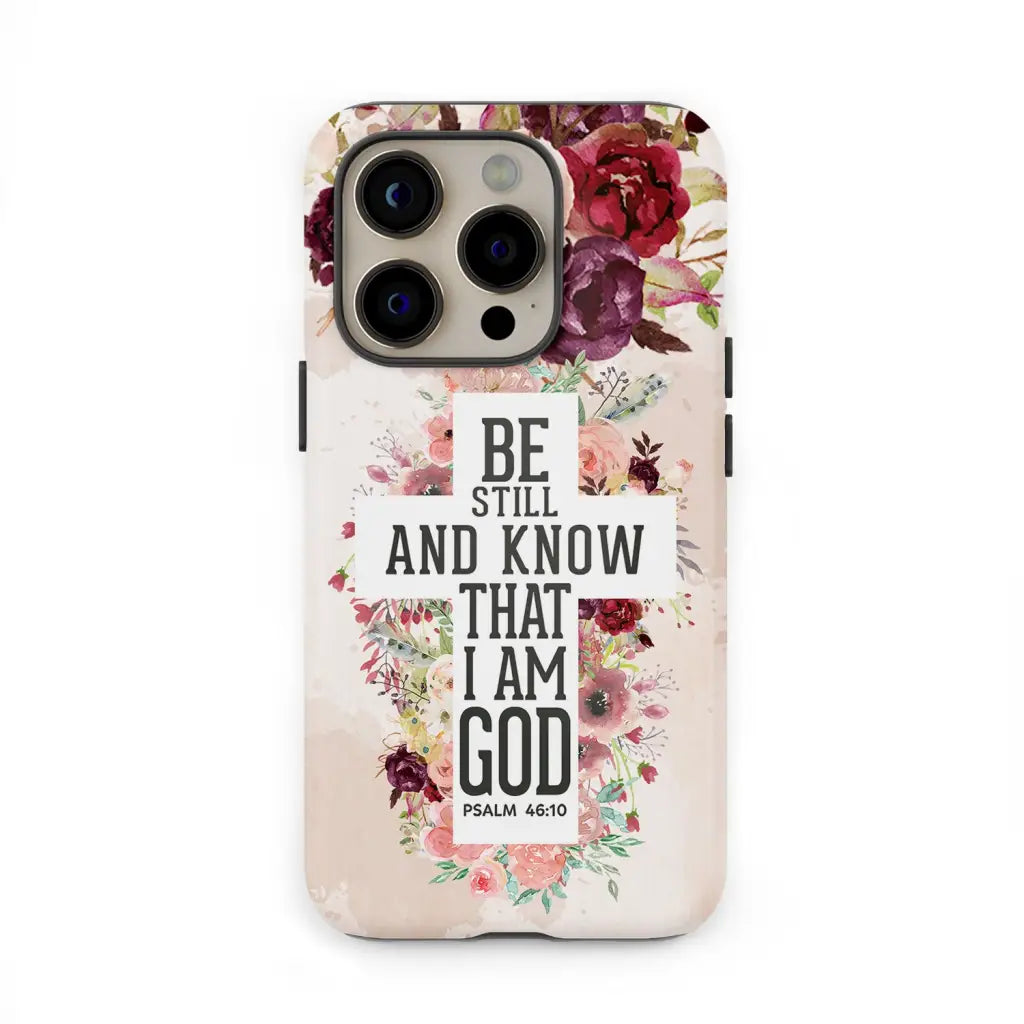 Be still and know that I am God phone case - Psalm 46:10 Bible verse