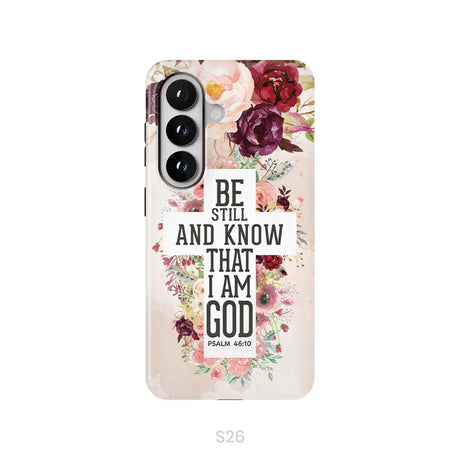 Be still and know that I am God phone case - Psalm 46:10 Bible verse phone case Samsung Galaxy S26 / Tough Case