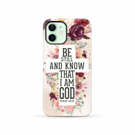 Be still and know that I am God phone case - Psalm 46:10 Bible verse iPhone 12 / Tough