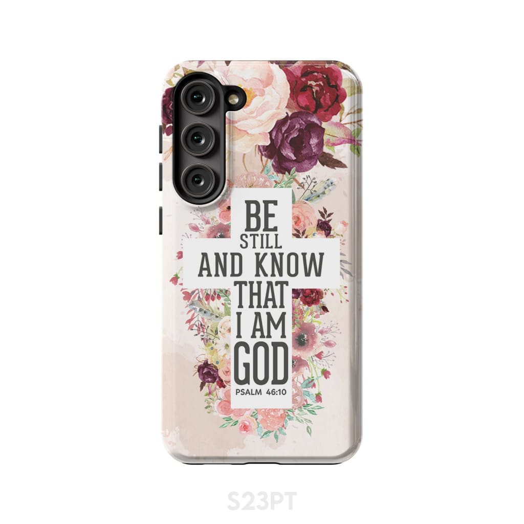 Be still and know that I am God phone case - Psalm 46:10 Bible verse Samsung Galaxy S23 Plus / Tough