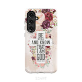 Be still and know that I am God phone case - Psalm 46:10 Bible verse Samsung Galaxy S24 Plus / Tough