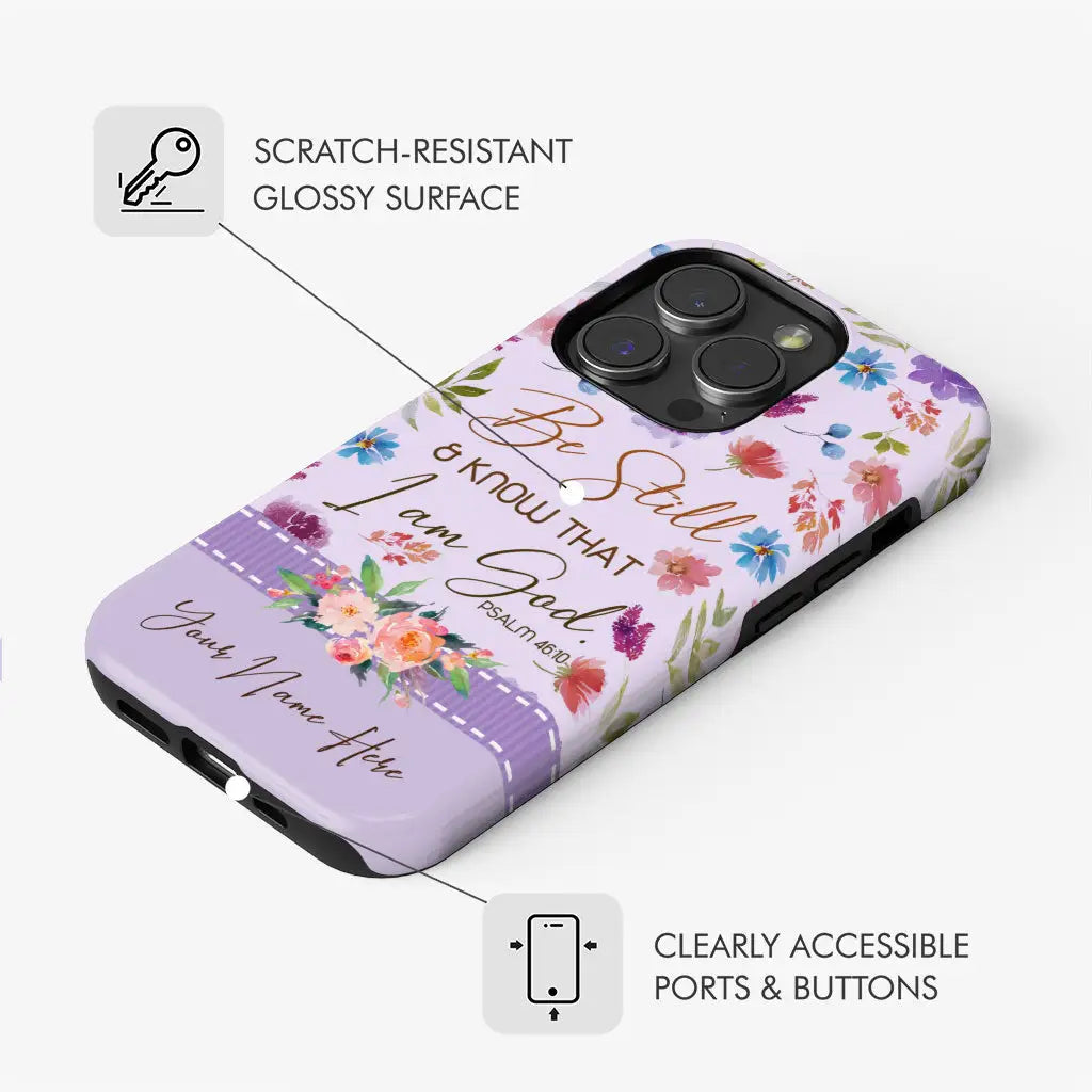Faith-based phone case featuring Psalm 46:10 "Be Still and Know That I Am God" and custom name, great for religious gifts.