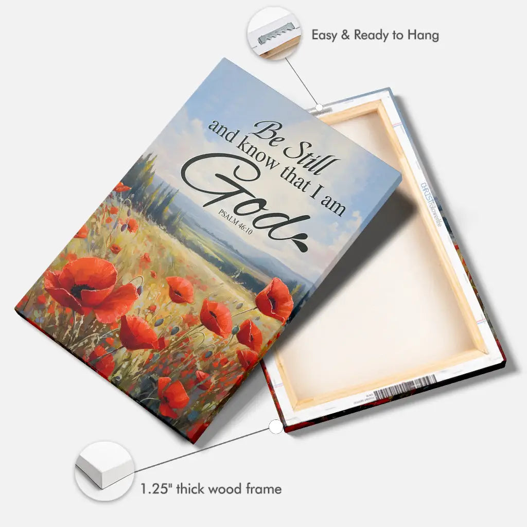 Be Still and Know That I Am God Psalm 46:10 Poppy Field Canvas Print
