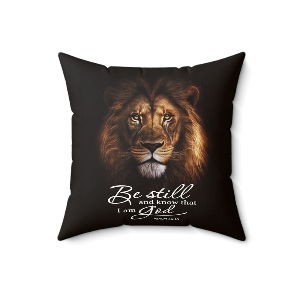 Be still and know that I am God Psalm 46:10 Christian pillow