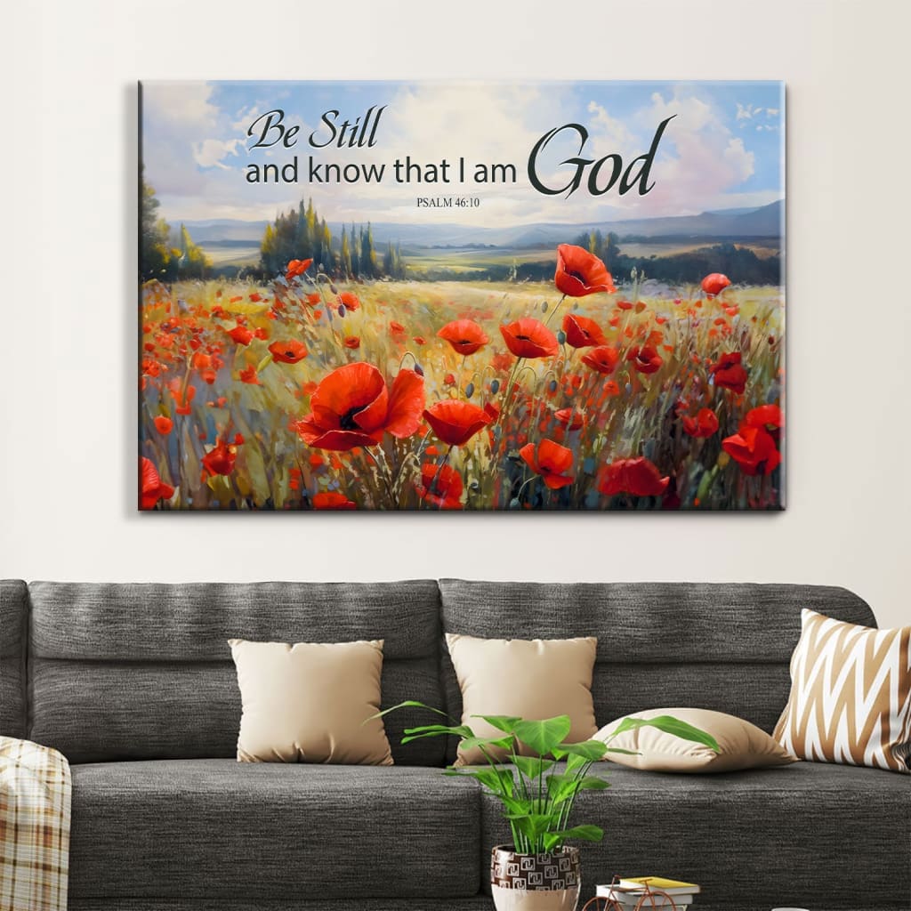 Be Still and Know That I Am God Psalm 46:10 Poppy Field Scripture Wall Art Canvas