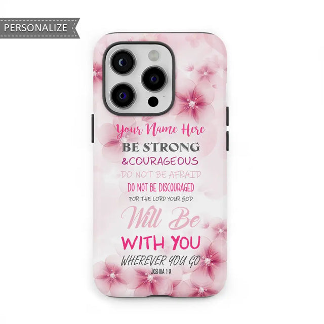 Be strong and courageous Joshua 1:9 personalized name phone case