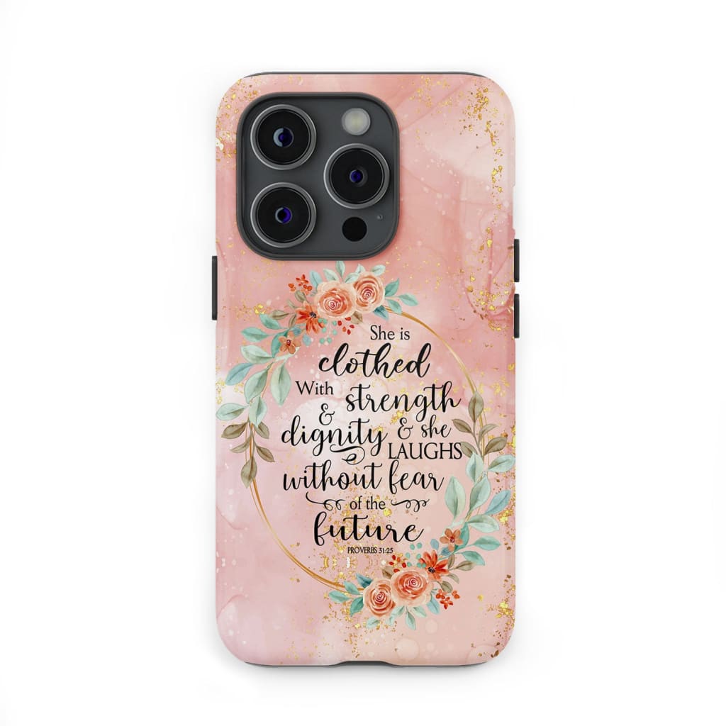 Bible verse phone case: Proverbs 31:25 She is clothed with strength and dignity case