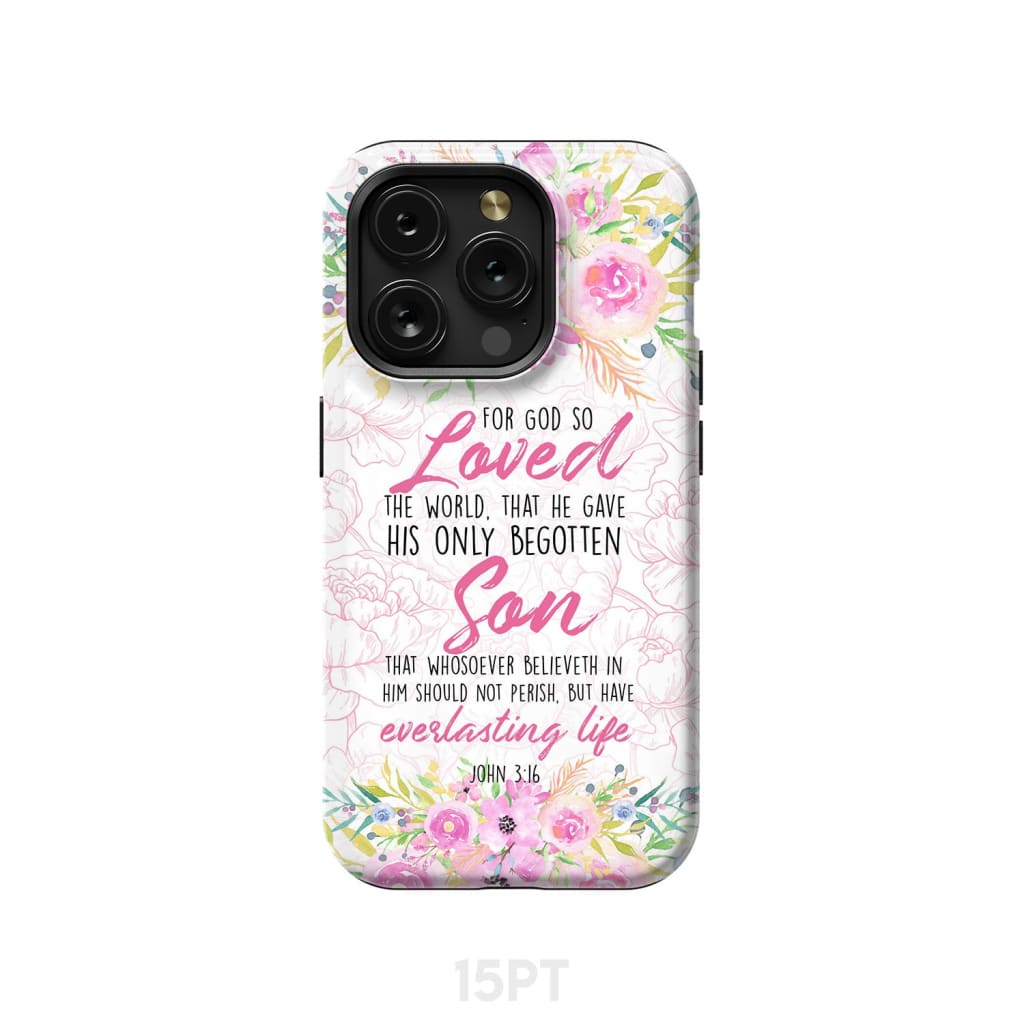 Bible verse phone cases: For God so loved the world John 3:16 Floral case iPhone 15 Pro / Tough