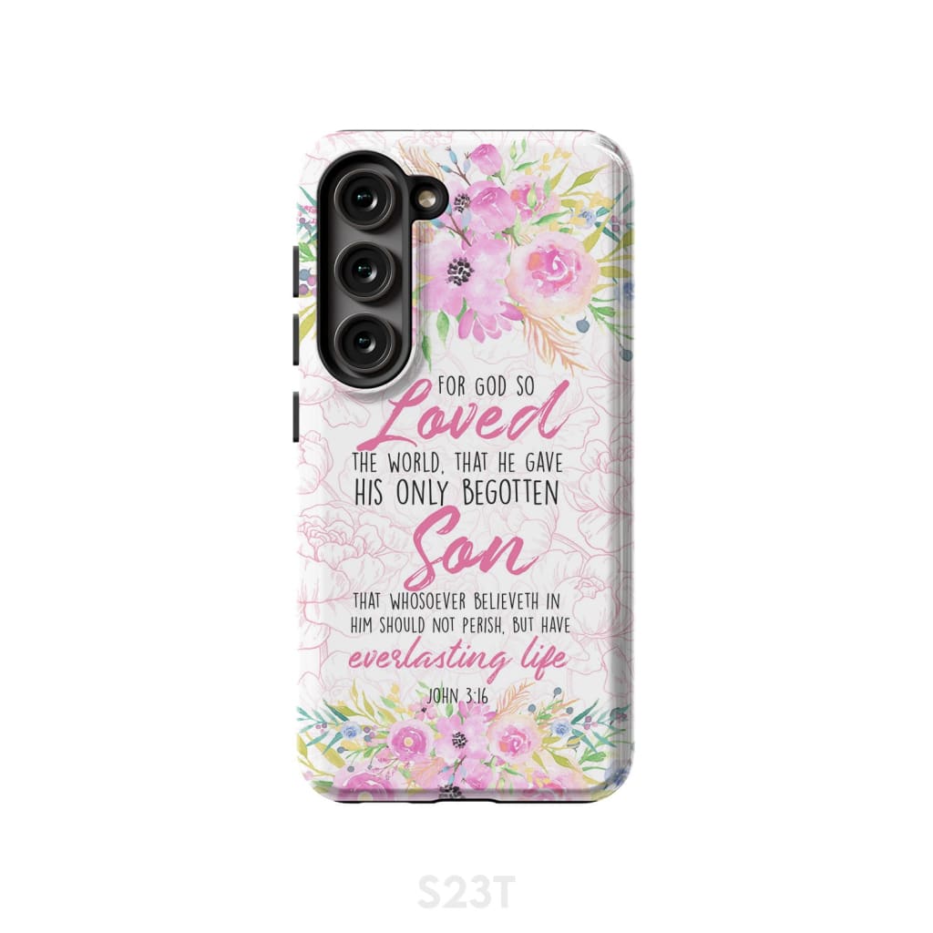 Bible verse phone cases: For God so loved the world John 3:16 Floral case Samsung Galaxy S23 (Not FE) / Tough