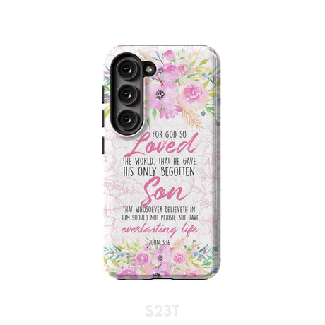 Bible verse phone cases: For God so loved the world John 3:16 Floral case Samsung Galaxy S23 (Not FE) / Tough