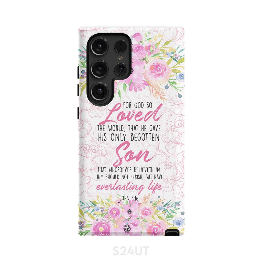 Bible verse phone cases: For God so loved the world John 3:16 Floral case Samsung Galaxy S24 Ultra / Tough