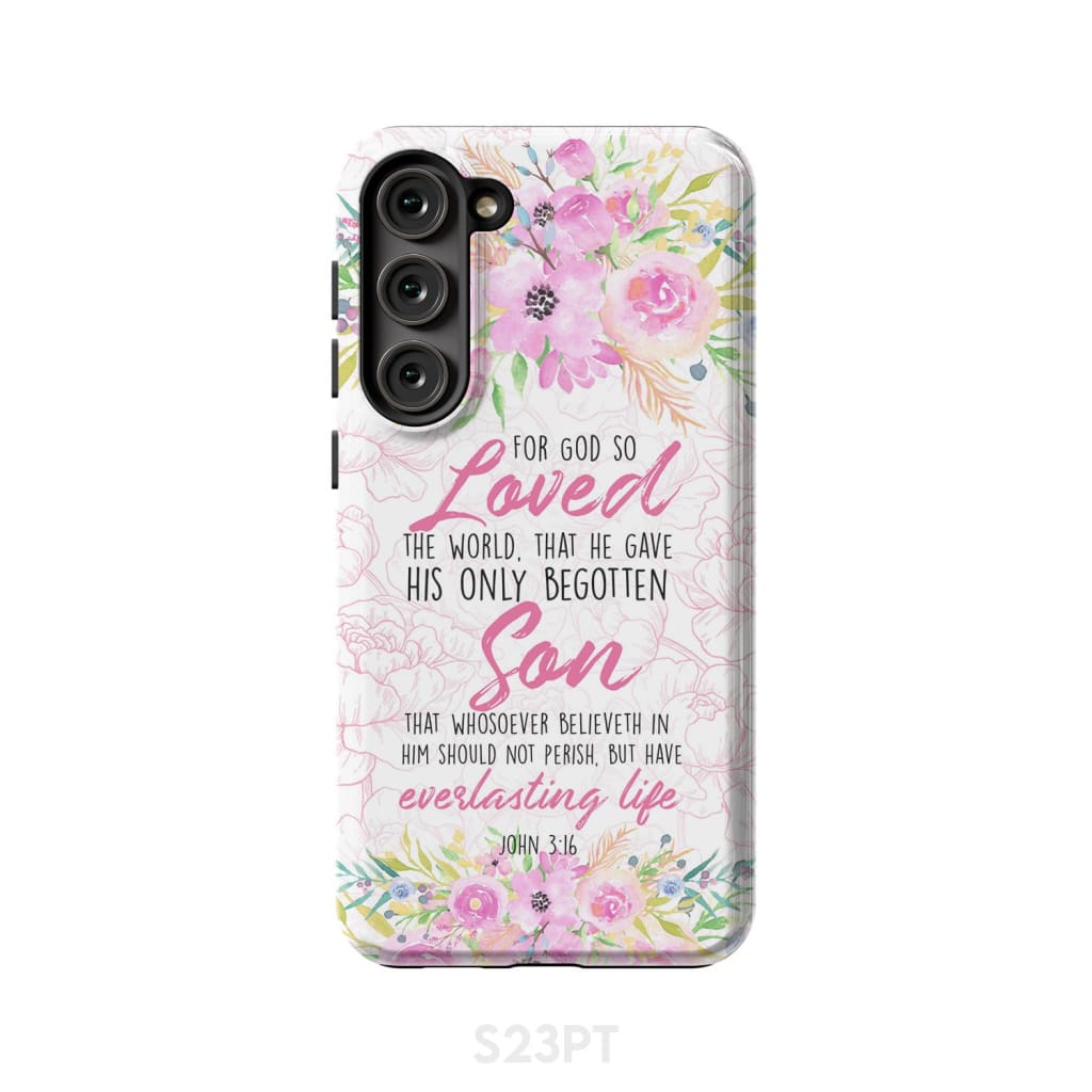 Bible verse phone cases: For God so loved the world John 3:16 Floral case Samsung Galaxy S23 Plus / Tough