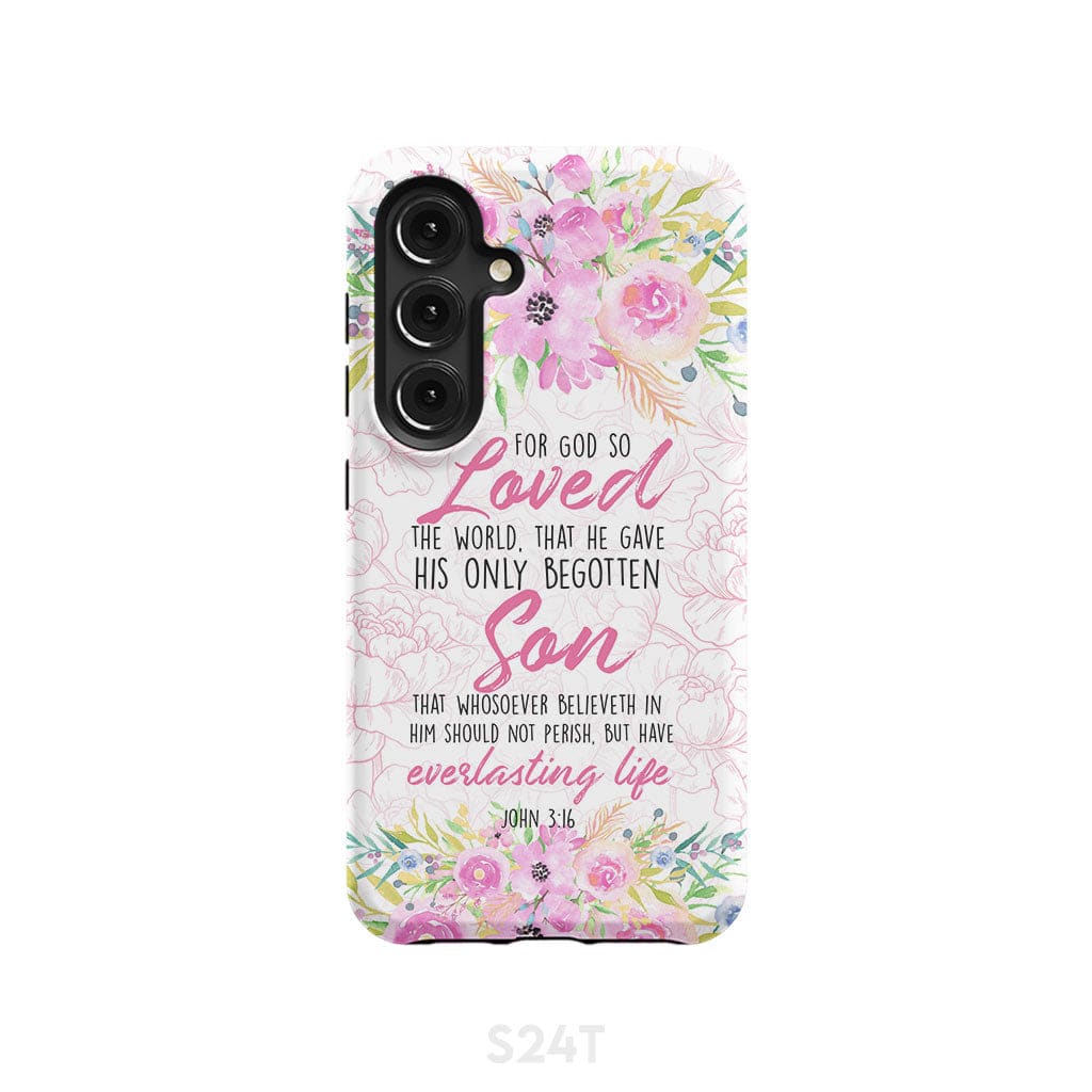 Bible verse phone cases: For God so loved the world John 3:16 Floral case Samsung Galaxy S24 / Tough