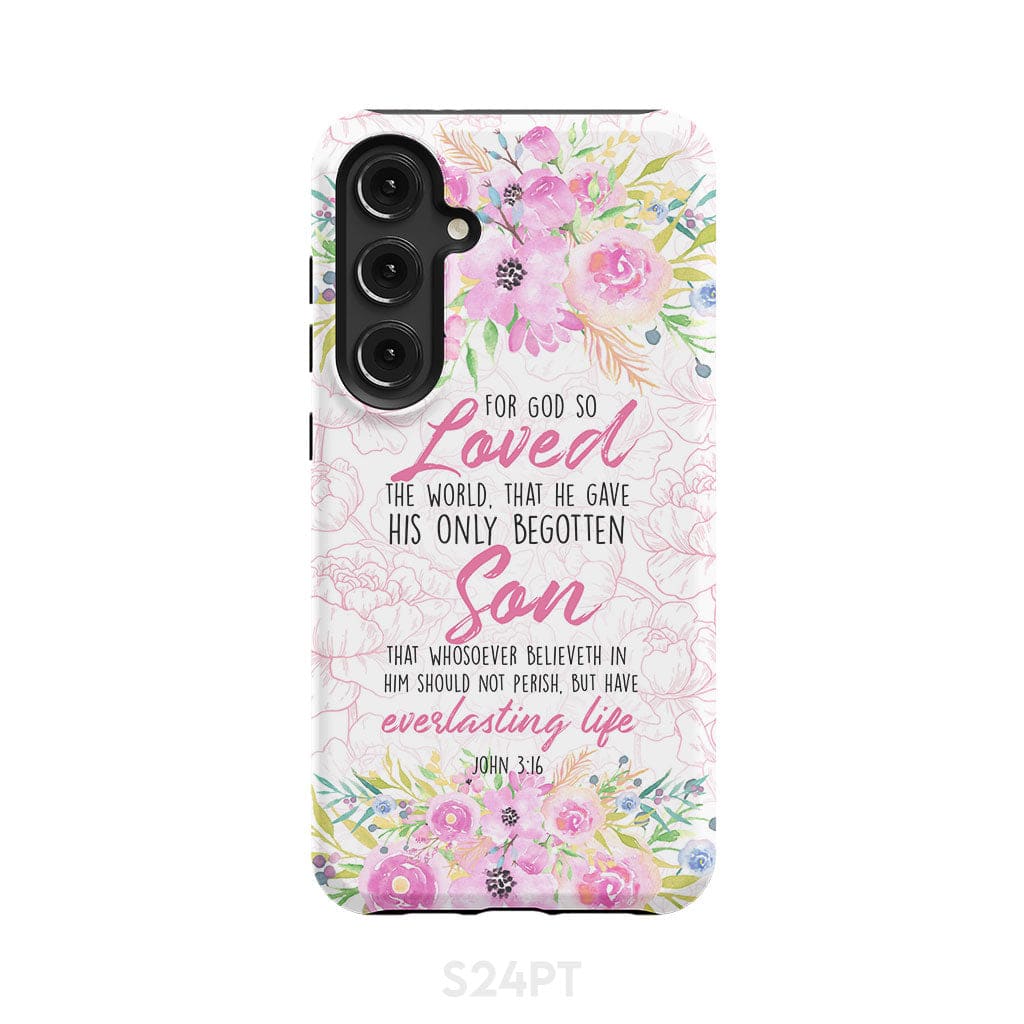 Bible verse phone cases: For God so loved the world John 3:16 Floral case Samsung Galaxy S24 Plus / Tough