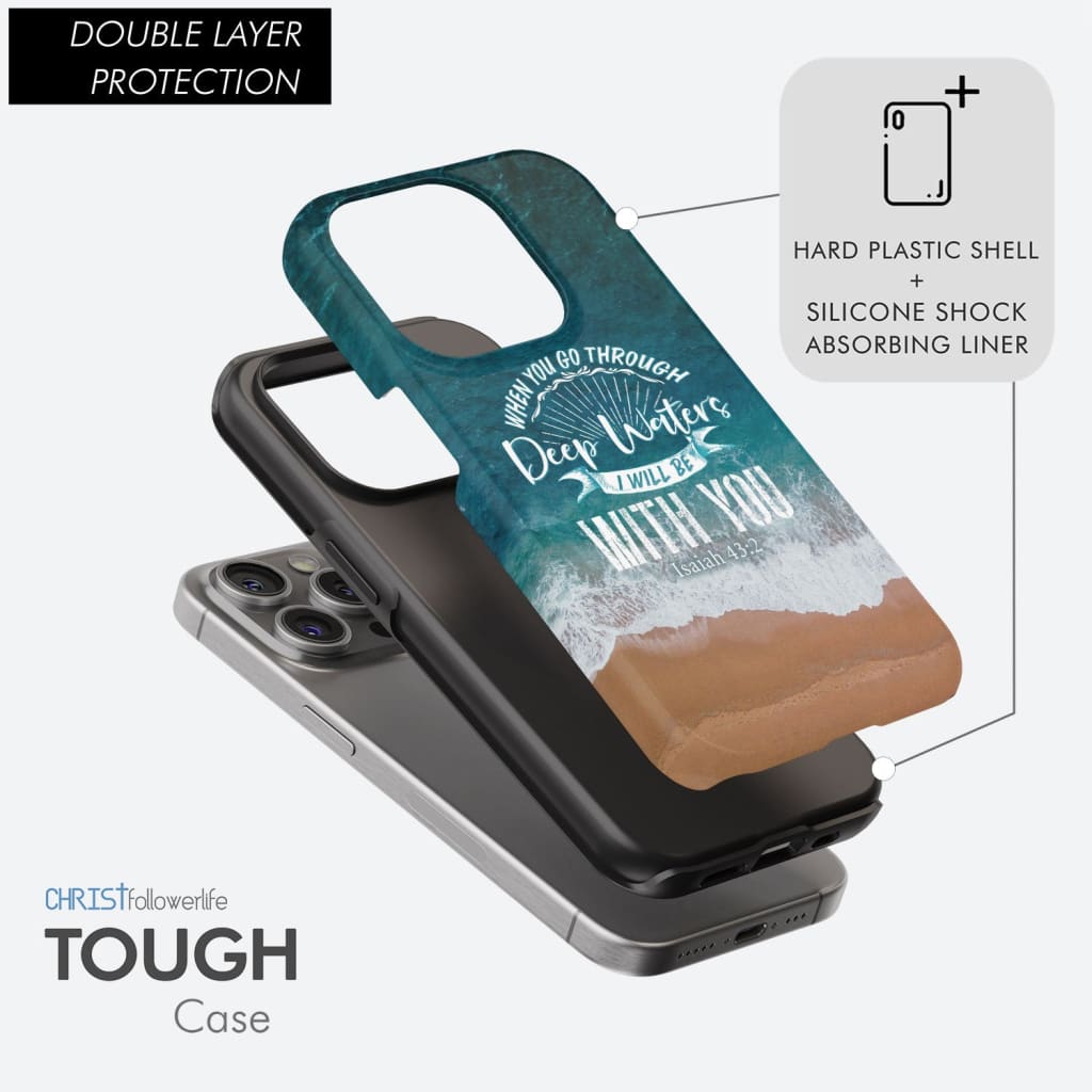 Bible verse phone cases: Isaiah 43:2 When you go through deep waters case