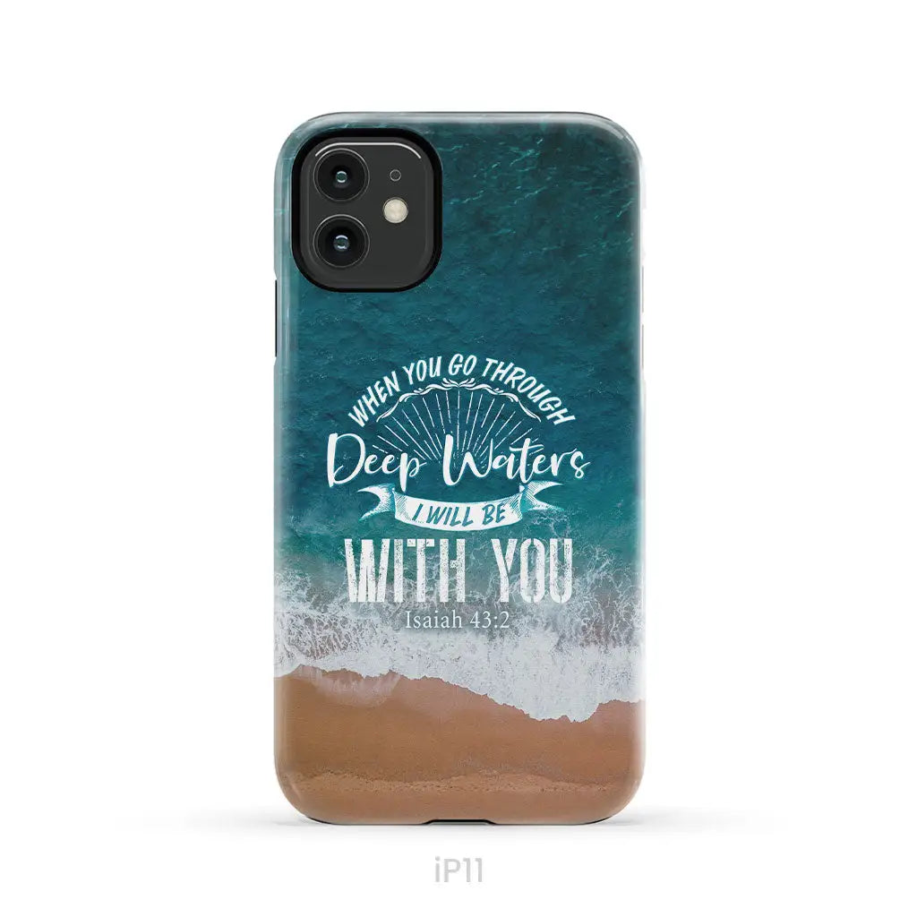 Bible verse phone cases: Isaiah 43:2 When you go through deep waters phone case iPhone 11 / Tough Case