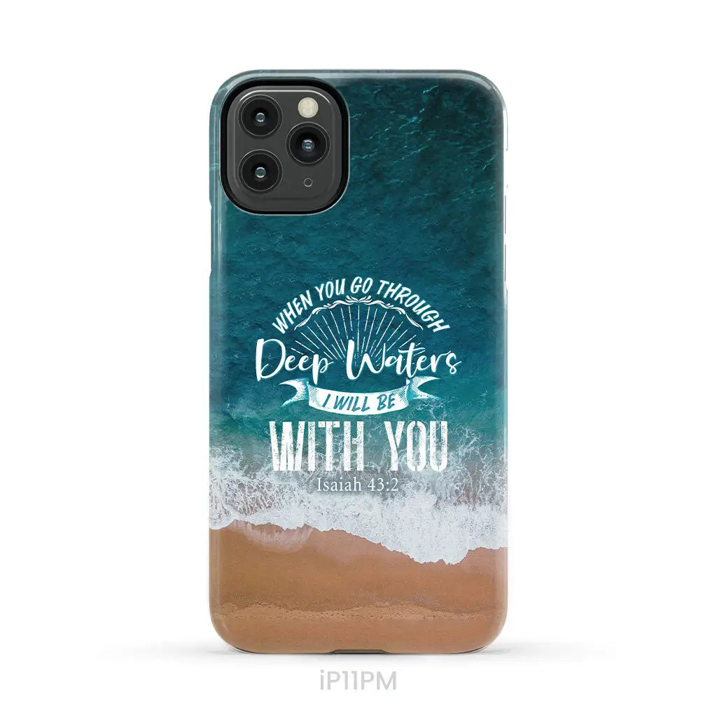 Bible verse phone cases: Isaiah 43:2 When you go through deep waters phone case iPhone 11 Pro Max / Tough Case