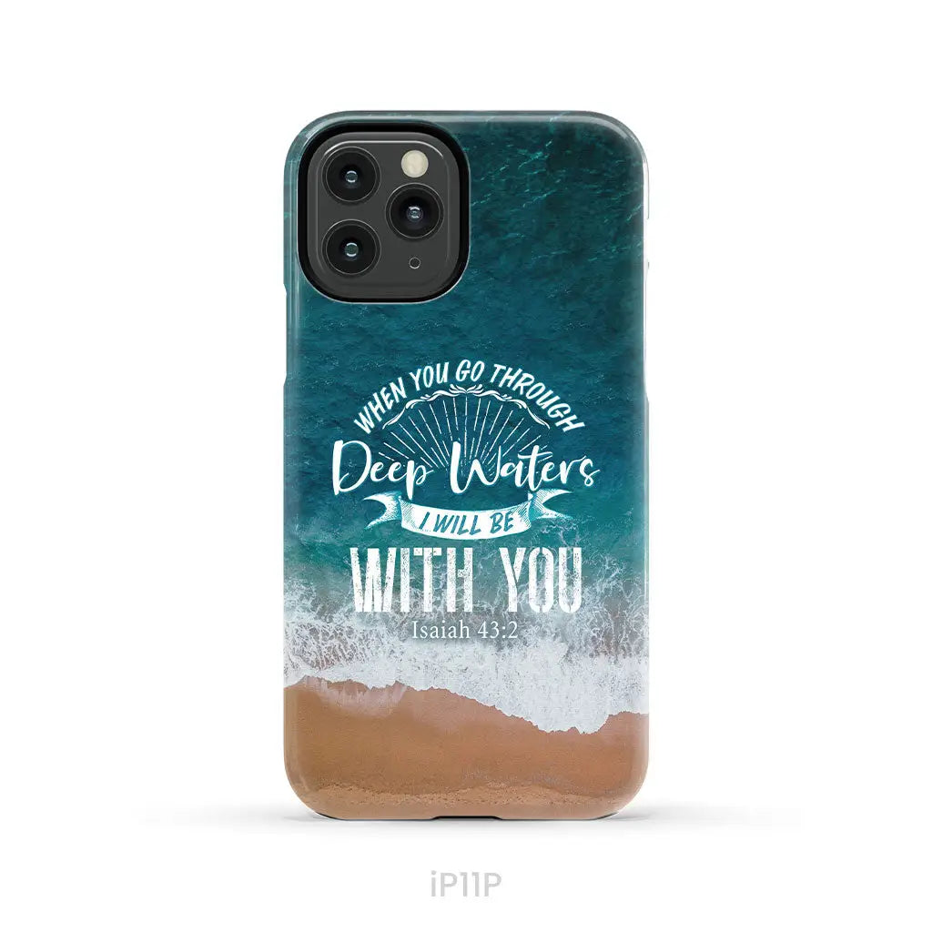Bible verse phone cases: Isaiah 43:2 When you go through deep waters phone case iPhone 11 Pro / Tough Case