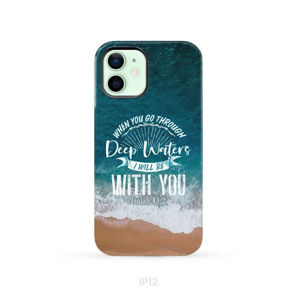 Bible verse phone cases: Isaiah 43:2 When you go through deep waters phone case iPhone 12 / Tough Case