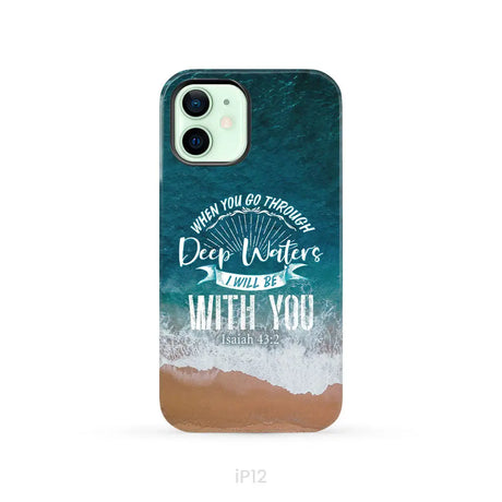 Bible verse phone cases: Isaiah 43:2 When you go through deep waters phone case iPhone 12 / Tough Case