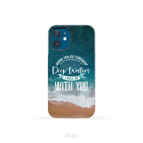 Bible verse phone cases: Isaiah 43:2 When you go through deep waters phone case iPhone 12 Mini / Tough Case