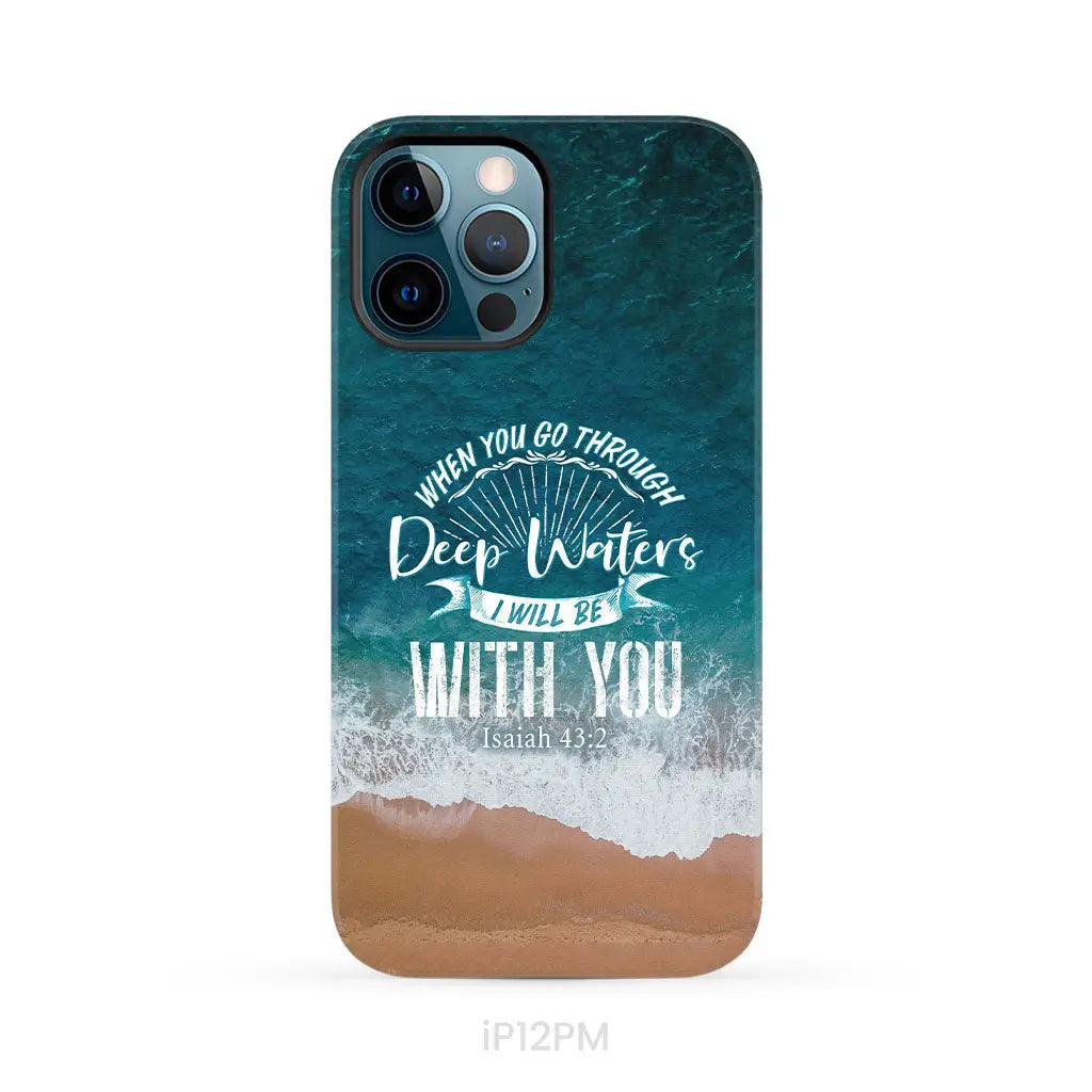 Bible verse phone cases: Isaiah 43:2 When you go through deep waters phone case iPhone 12 Pro Max / Tough Case
