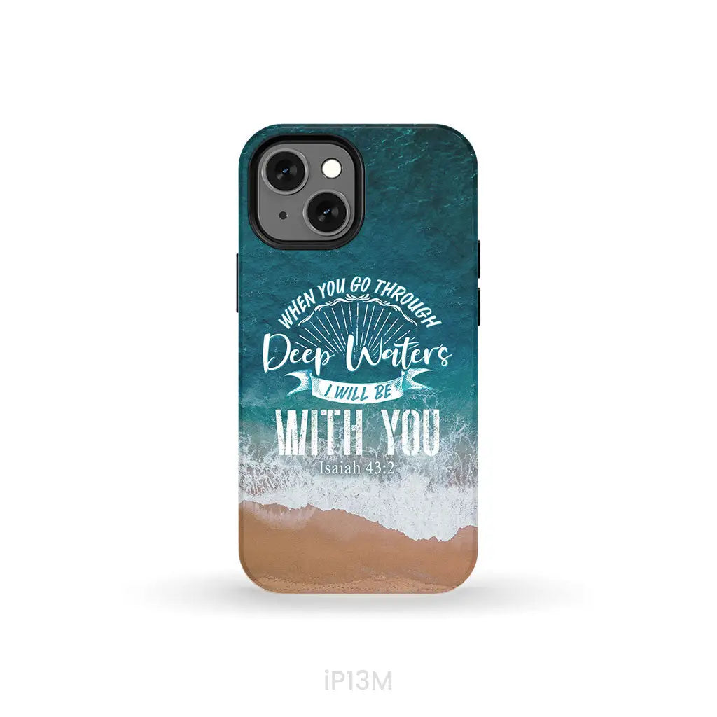 Bible verse phone cases: Isaiah 43:2 When you go through deep waters phone case iPhone 13 Mini / Tough Case