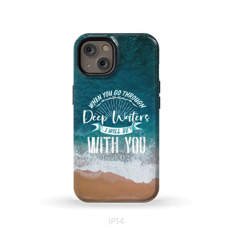 Bible verse phone cases: Isaiah 43:2 When you go through deep waters phone case iPhone 14 / Tough Case