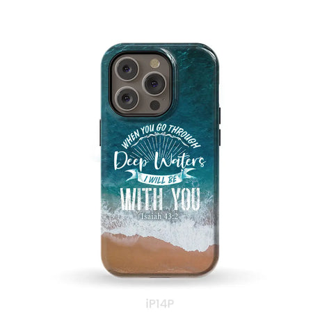 Bible verse phone cases: Isaiah 43:2 When you go through deep waters phone case iPhone 14 Pro / Tough Case