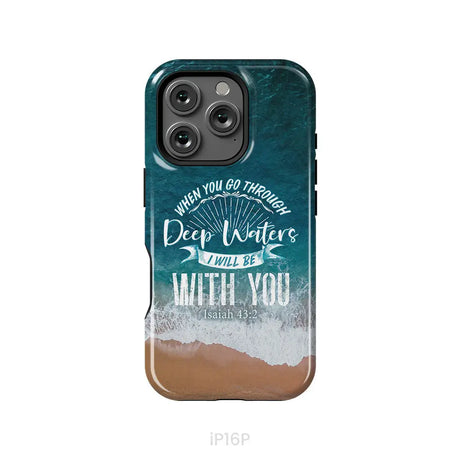 Bible verse phone cases: Isaiah 43:2 When you go through deep waters phone case iPhone 16 Pro / Tough Case