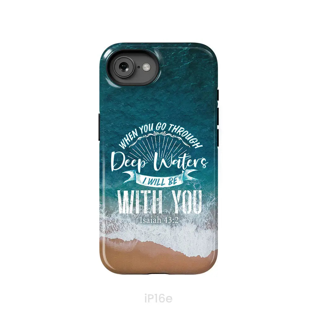 Bible verse phone cases: Isaiah 43:2 When you go through deep waters phone case iPhone 16e / Tough Case