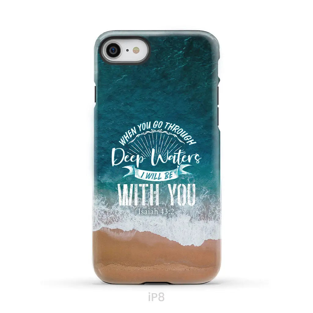 Bible verse phone cases: Isaiah 43:2 When you go through deep waters phone case iPhone 8 / Tough Case