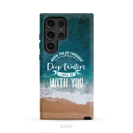 Bible verse phone cases: Isaiah 43:2 When you go through deep waters phone case Samsung Galaxy S24 Ultra / Tough Case